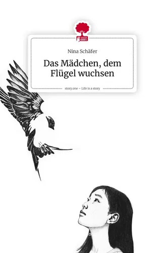 Das Mädchen, dem Flügel wuchsen. Life is a Story - story.one