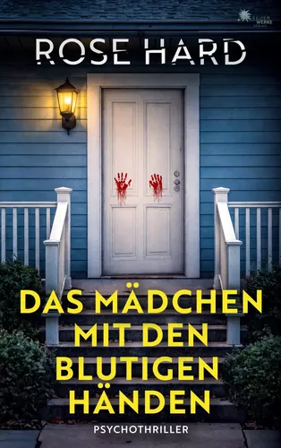 Das Mädchen mit den blutigen Händen (- Psychothriller -)