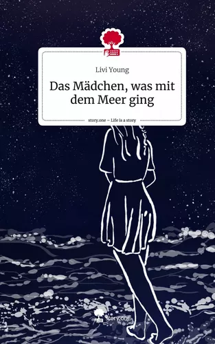 Das Mädchen, was mit dem Meer ging. Life is a Story - story.one