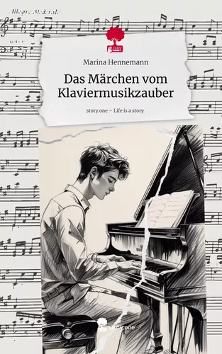 Das Märchen vom Klaviermusikzauber. Life is a Story - story.one