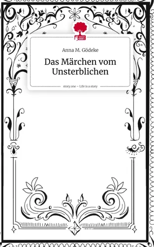 Das Märchen vom Unsterblichen. Life is a Story - story.one