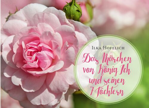 Das Märchen von König Ich und seinen 7 Töchtern