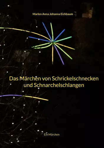 Das Märchen von Schrickelschnecken und Schnarchelschlangen