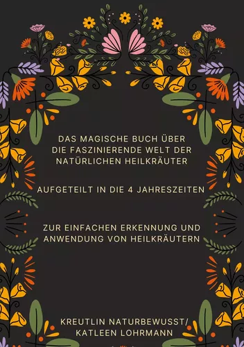 Das magische Buch über die faszinierende Welt der natürlichen Heilkräuter