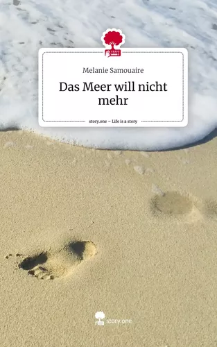 Das Meer will nicht mehr. Life is a Story - story.one