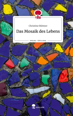 Das Mosaik des Lebens. Life is a Story - story.one