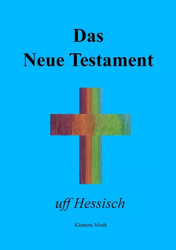 Das Neue Testament uff Hessisch