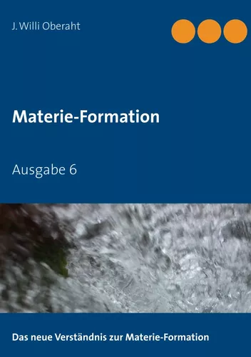 Das neue Verständnis der Materie-Formation