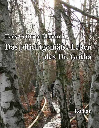 Das pflichtgemäße Leben des Dr. Gotha