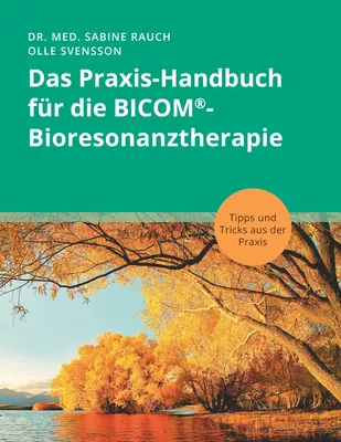 Das Praxis-Handbuch für die BICOM®-Bioresonanztherapie