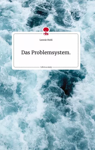 Das Problemsystem. Life is a Story - story.one