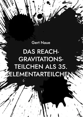 Das Reach-Gravitations-Teilchen als 35. Elementarteilchen