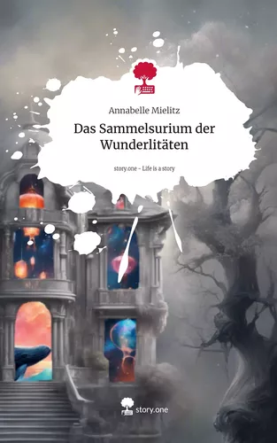 Das Sammelsurium der Wunderlitäten. Life is a Story - story.one
