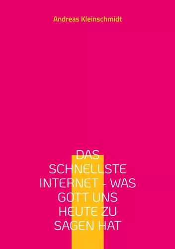 Das schnellste Internet - was Gott uns heute zu sagen hat