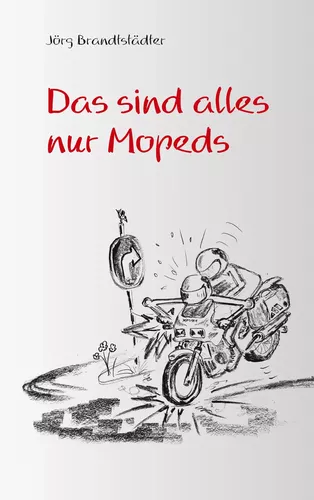 Das sind alles nur Mopeds