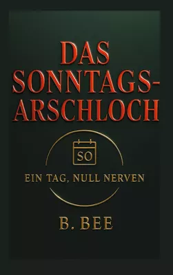 Das Sonntagsarschloch