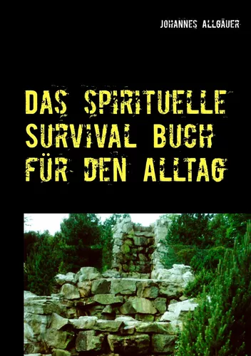 Das spirituelle Survival Buch für den Alltag