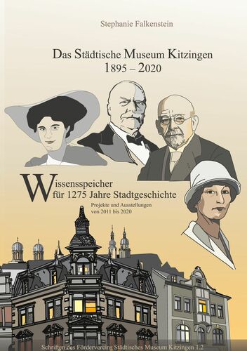Das Städtische Museum Kitzingen 1895-2020, Projekte 2011-2020