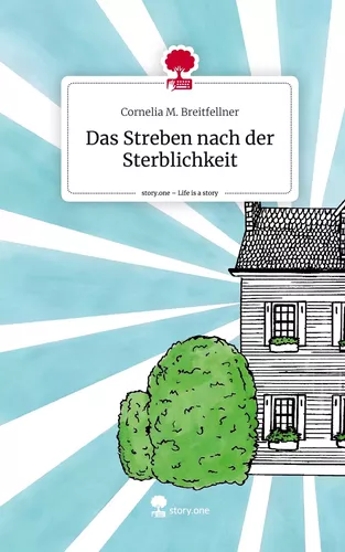 Das Streben nach der Sterblichkeit. Life is a Story - story.one