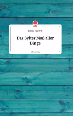 Das Sylter Maß aller Dinge. Life is a Story - story.one