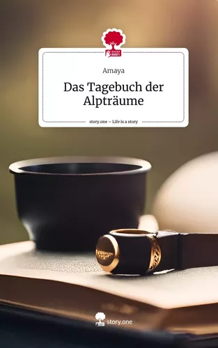 Das Tagebuch der Alpträume. Life is a Story - story.one