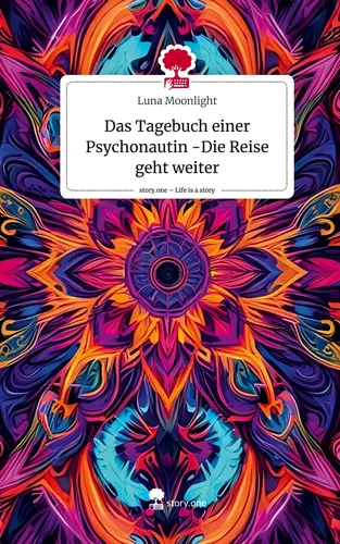 Das Tagebuch einer Psychonautin                -Die Reise geht weiter. Life is a Story - story.one