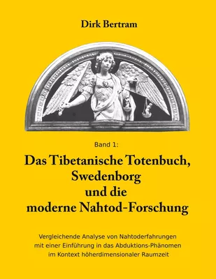 Das Tibetanische Totenbuch, Swedenborg und die moderne Nahtod-Forschung