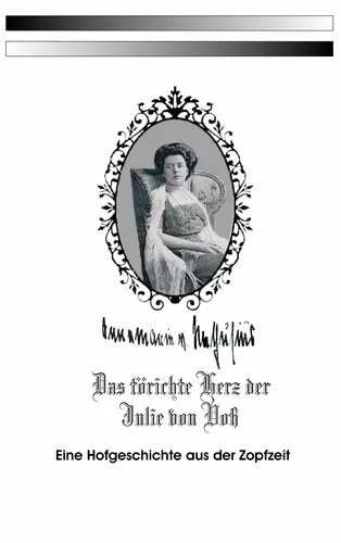 Das törichte Herz der Julie von Voß