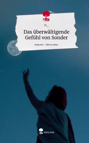 Das überwältigende Gefühl von Sonder. Life is a Story - story.one