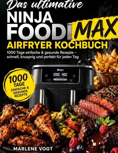 Das ultimative Ninja Foodi MAX Airfryer Kochbuch