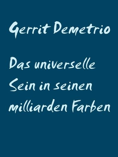 Das universelle Sein in seinen milliarden Farben