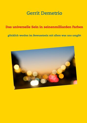 Das universelle Sein in seinen milliarden Farben