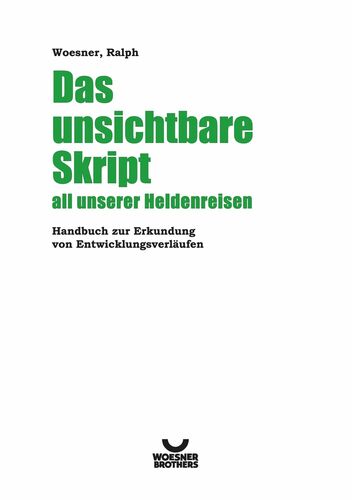 Das unsichtbare Skript all unserer Heldenreisen