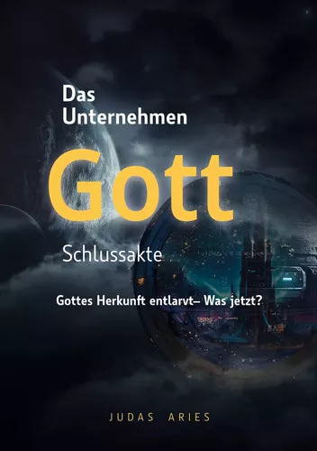 Das Unternehmen Gott - Schlussakte