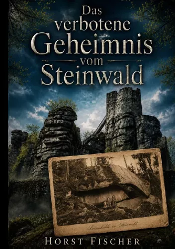Das verbotene Geheimnis vom Steinwald