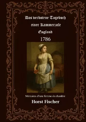 Das verbotene Tagebuch einer Kammerzofe - England 1786