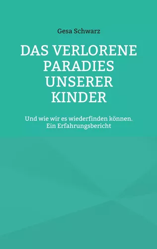 Das verlorene Paradies unserer Kinder
