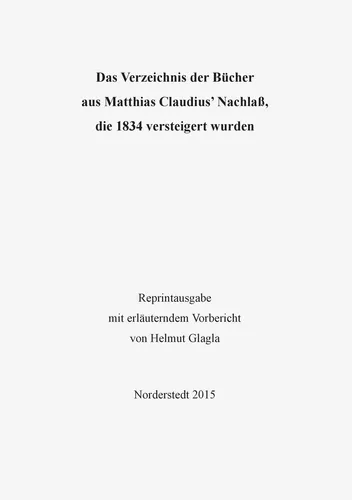 Das Verzeichnis der Bücher aus Matthias Claudius’ Nachlaß, die 1834 versteigert wurden