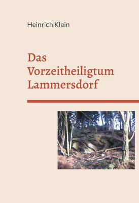 Das Vorzeitheiligtum Lammersdorf