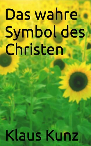 Das wahre Symbol des Christen