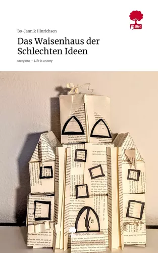 Das Waisenhaus der Schlechten Ideen. Life is a Story - story.one