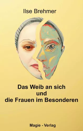 Das Weib an sich und die Frauen im Besonderen