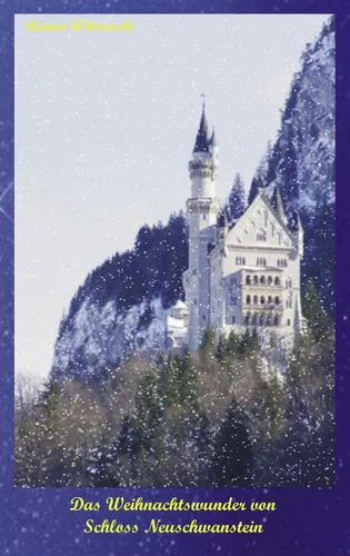 Das Weihnachtswunder von Schloss Neuschwanstein