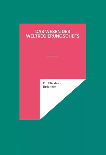 das Wesen des Weltregierungschefs