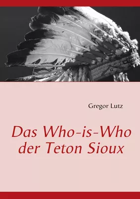 Das Who-is-Who der Teton Sioux