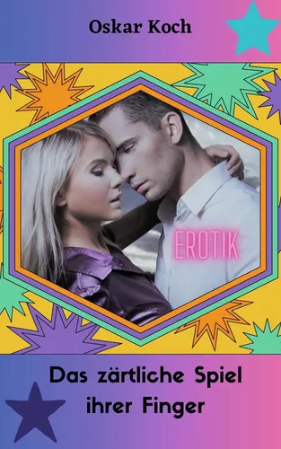 Das zärtliche Spiel ihrer Finger