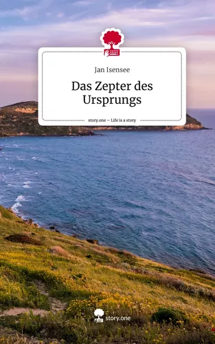 Das Zepter des Ursprungs. Life is a Story - story.one