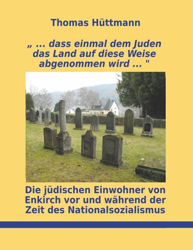 "... dass einmal dem Juden das Land auf diese Weise abgenommen wird ..."