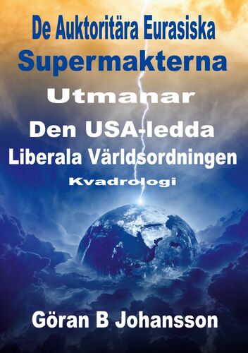De Auktoritära Eurasiska Supermakterna utmanar den USA-ledda Liberala Världsordningen