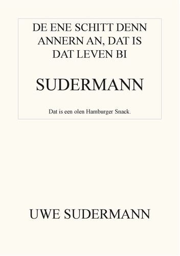 De ene schitt den andern an, dat is dat Leven bi Sudermann